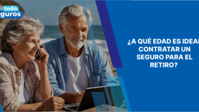 A qué edad es ideal contratar un seguro para el retiro?