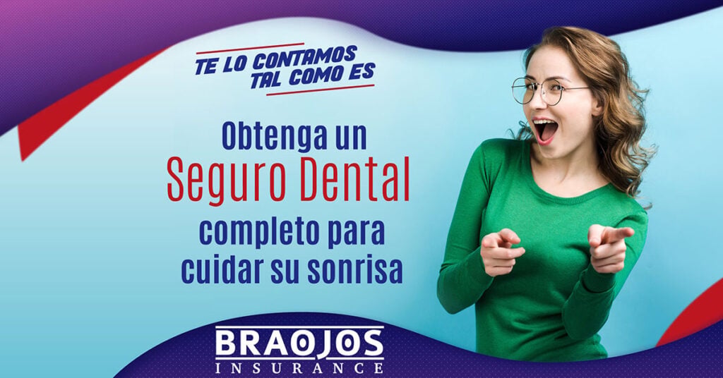 Cómo elegir un seguro dental según tus necesidades 1 Obtenga un Seguro Dental Completo | Braojos Insurance
